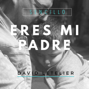 DAVID LETELIER: Eres Mi Padre - Single