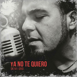 DEIVI GRO: Ya No Te Quiero