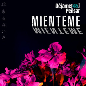 DEJAME PENSAR: Mienteme