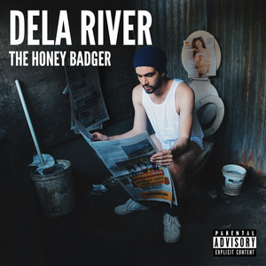 DELA RIVER: The Honey Badger