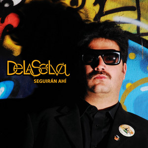 DELASELVA: Seguirán Ahí