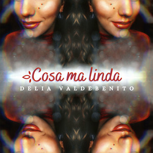 DELIA VALDEBENITO: Cosa Ma Linda