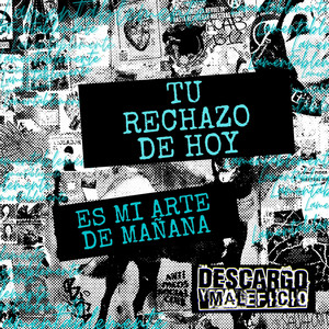 DESCARGO Y MALEFICIO: Tu Rechazo de Hoy Es Mi Arte de Mañana (Lamentablemente)