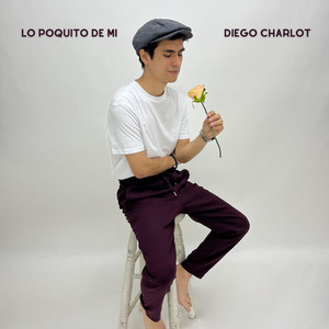 DIEGO CHARLOT: Lo Poquito de Mi