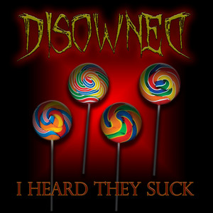 DISOWNED: ...I Heard They Suck