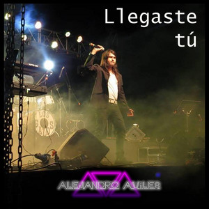 ALEJANDRO AVILES: Llegaste Tú