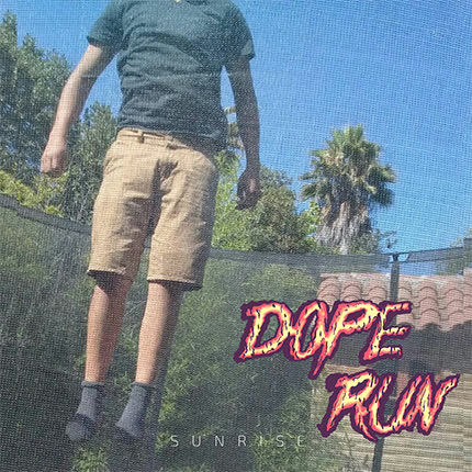 DOPE RUN: Sunrise