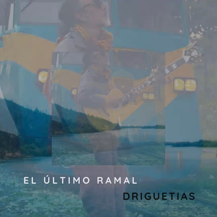 DRIGUETIAS: El Último Ramal