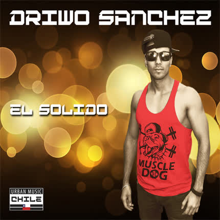 DRIWO SANCHEZ: El Solido