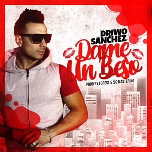 DRIWO SANCHEZ: Dame Un Beso
