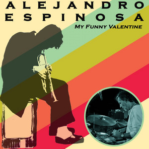 ALEJANDRO ESPINOSA: My Funny Valentine