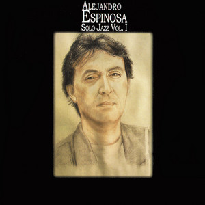 ALEJANDRO ESPINOSA: Sólo Jazz, Vol. 1