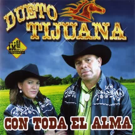DUETO TIJUANA: Con toda el alma