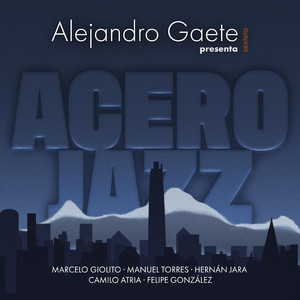 ALEJANDRO GAETE: Acero Jazz