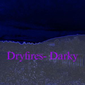 DRYFIRES: Darky