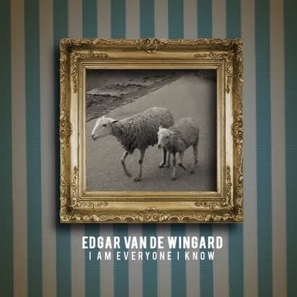 EDGAR VAN DE WINGARD: I am everyone i know