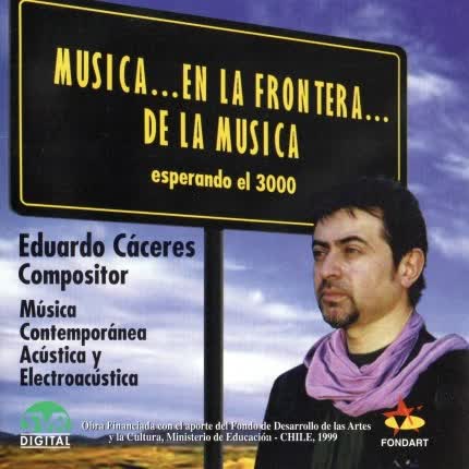 EDUARDO CACERES: Música...en la frontera...de <br>la música. » class=»wp -image-68450 size-full»/></figure><div class=