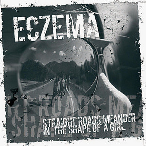 ECZEMA: Straight Roads Meander in the Shape of a Girl