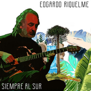 EDGARDO RIQUELME: Siempre al Sur