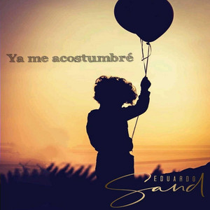 EDUARDO SAND: Ya Me Acostumbré