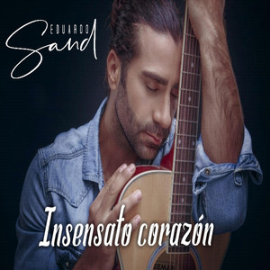 EDUARDO SAND: Insensato Corazón