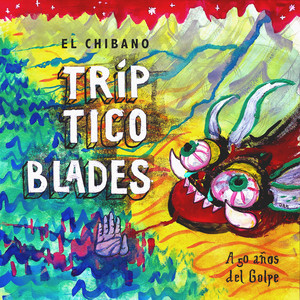 EL CHIBANO: Tríptico Blades, a 50 Años del Golpe