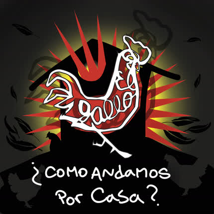 EL GALLO: ¿Cómo Andamos por Casa?