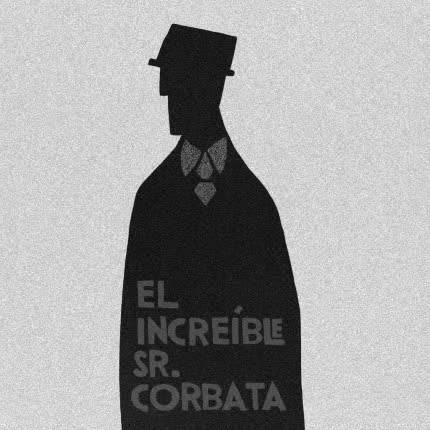 EL INCREIBLE SR.CORBATA: Nadie Más