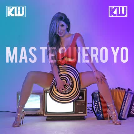 EL KLU: Mas Te Quiero Yo