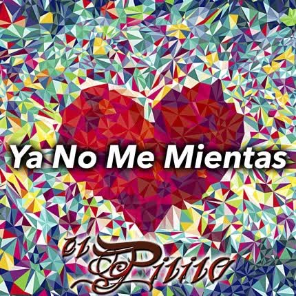 EL PILILO: Ya No Me Mientas