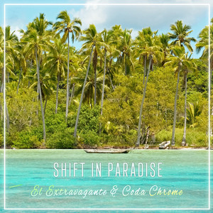 EL EXTRAVAGANTE: Shift in Paradise