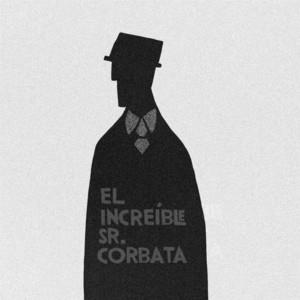 EL INCREIBLE SR.CORBATA: Nadie Más