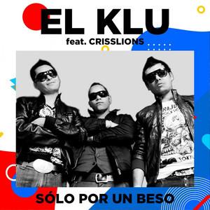 EL KLU: Sólo por un Beso