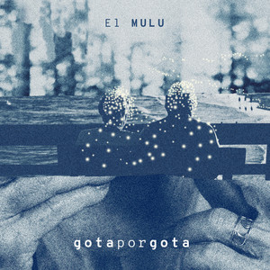 EL MULU: Gota por Gota