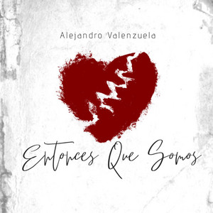 ALEJANDRO VALENZUELA: Entonces Que Somos (2021 versión remasterizada)