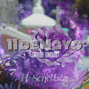 EL SONETISTA: 11 de Mayo (Corrido Tumbado)