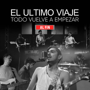 EL ULTIMO VIAJE: Al Fin (Todo Vuelve a Empezar En Vivo)