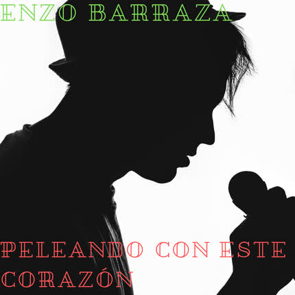 ENZO BARRAZA: Peleando Con Este Corazón