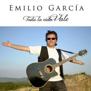 EMILIO GARCIA: Toda la Vida Vale