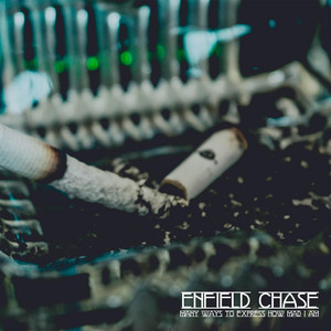 ENFIELD CHASE: Many Ways To Express How Mad I Am
