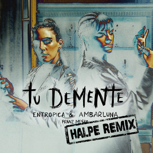 ENTROPICA: Tu Demente (Halpe Remix)