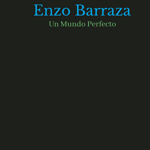 ENZO BARRAZA: Un Mundo Perfecto