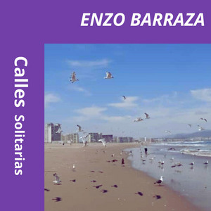 ENZO BARRAZA: Calles Solitarias