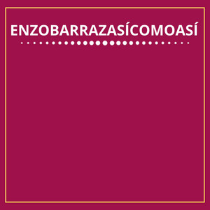 ENZO BARRAZA: Así Como Así