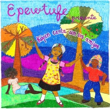 EPEWTUFE: Küyen Canta con sus Amigos