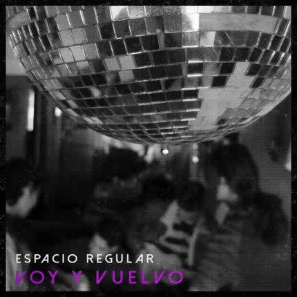 ESPACIO REGULAR: Voy y Vuelvo