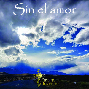 ERNESTO HERNANDEZ: Sin el amor