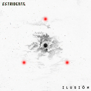 ESTRIDENTE: Ilusión