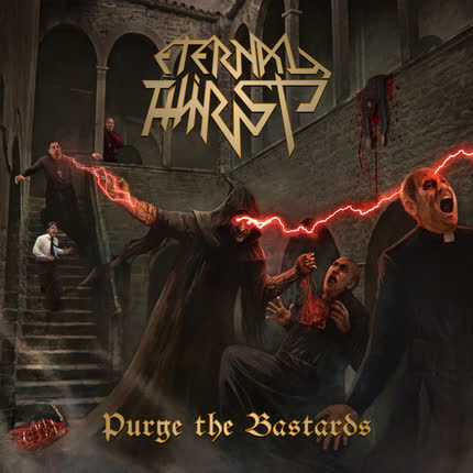 ETERNAL THIRST: Purge the Bastards