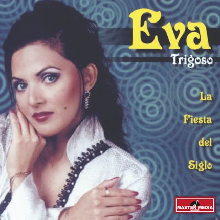 EVA TRIGOSO: La Fiesta del Siglo